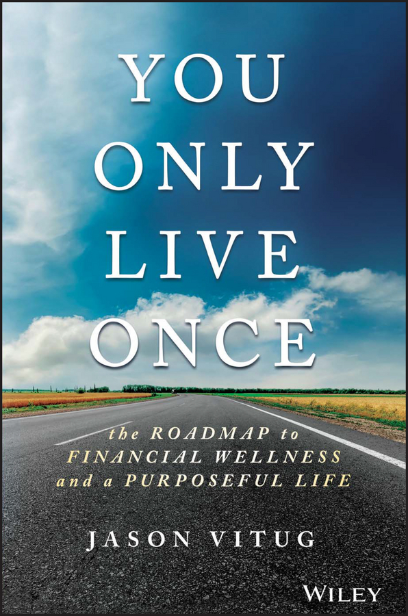 Обложка книги «You Only Live Once. The Roadmap to Financial Wellness and a Purposeful Life»