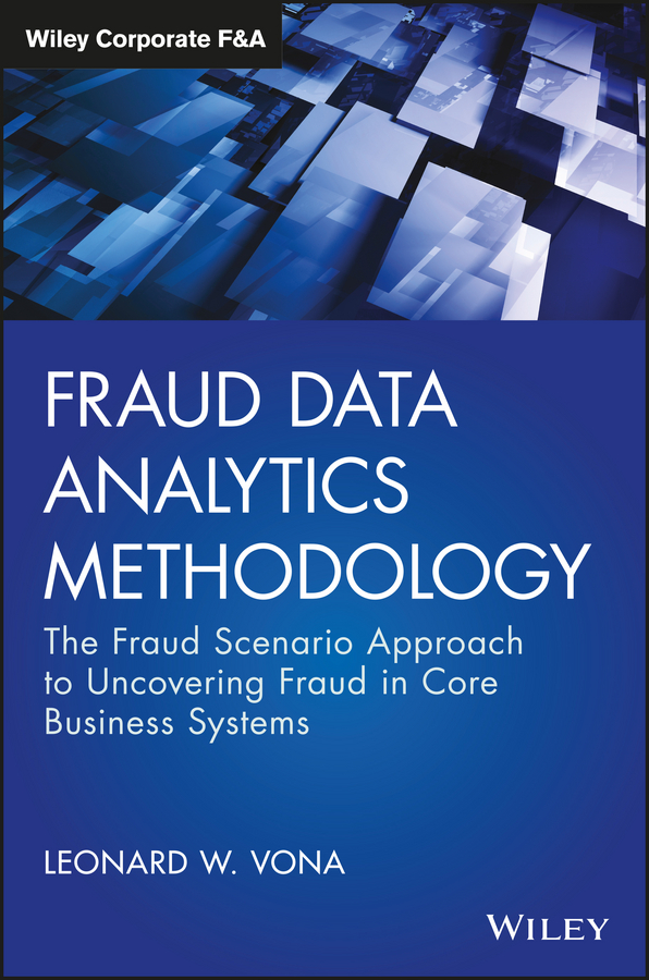Обложка книги «Fraud Data Analytics Methodology. The Fraud Scenario Approach to Uncovering Fraud in Core Business Systems»