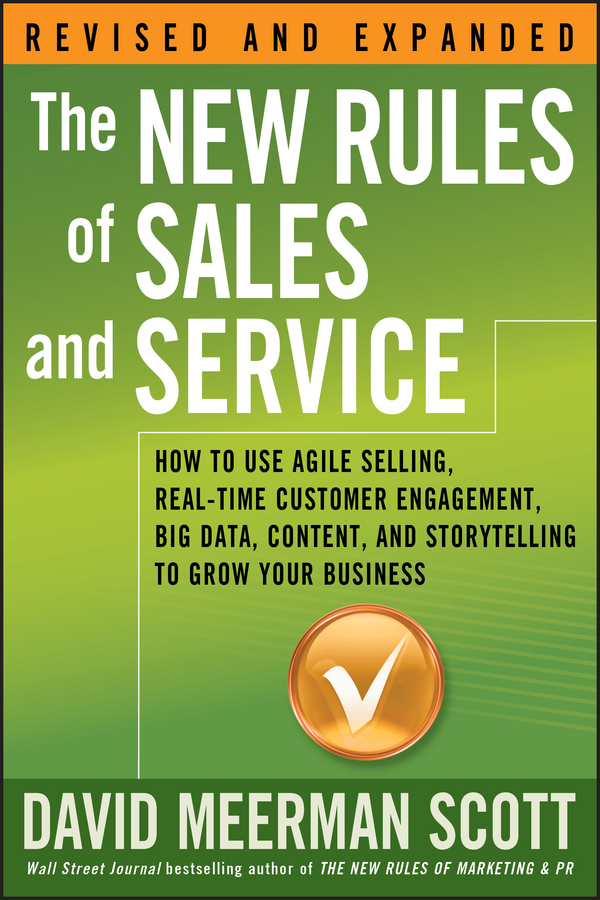 Обложка книги «The New Rules of Sales and Service. How to Use Agile Selling, Real-Time Customer Engagement, Big Data, Content, and Storytelling to Grow Your Business»