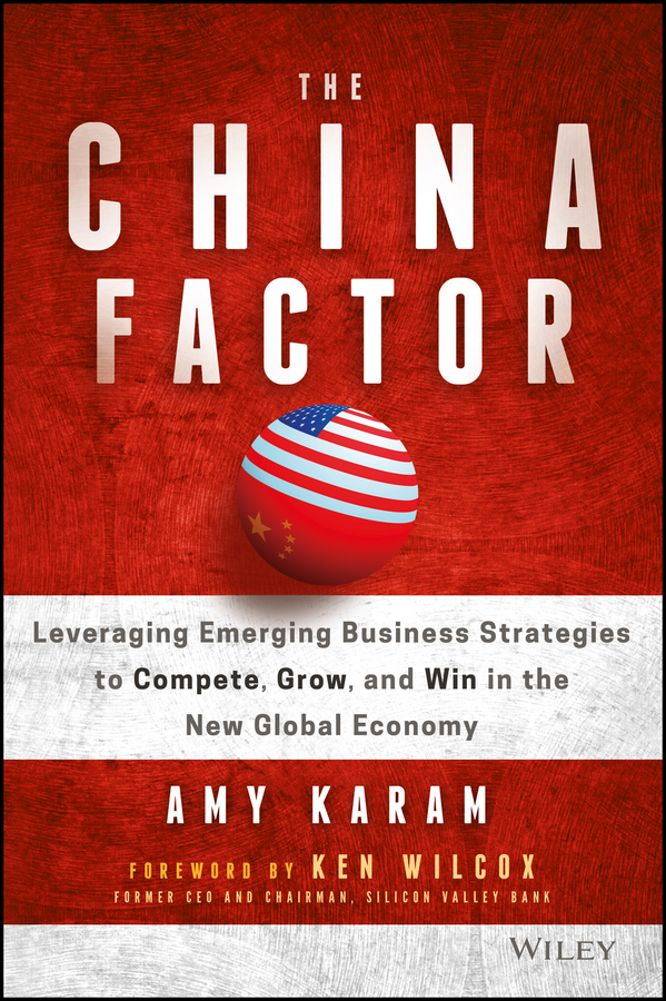 Обложка книги «The China Factor. Leveraging Emerging Business Strategies to Compete, Grow, and Win in the New Global Economy»