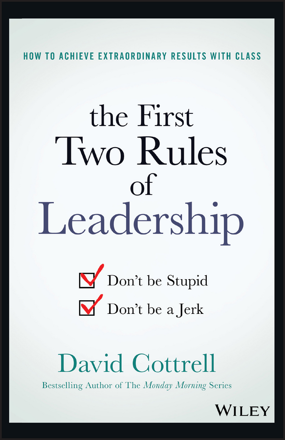 Обложка книги «The First Two Rules of Leadership. Don't be Stupid, Don't be a Jerk»