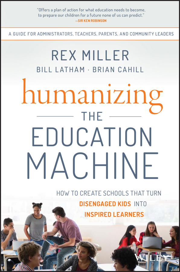 Обложка книги «Humanizing the Education Machine. How to Create Schools That Turn Disengaged Kids Into Inspired Learners»