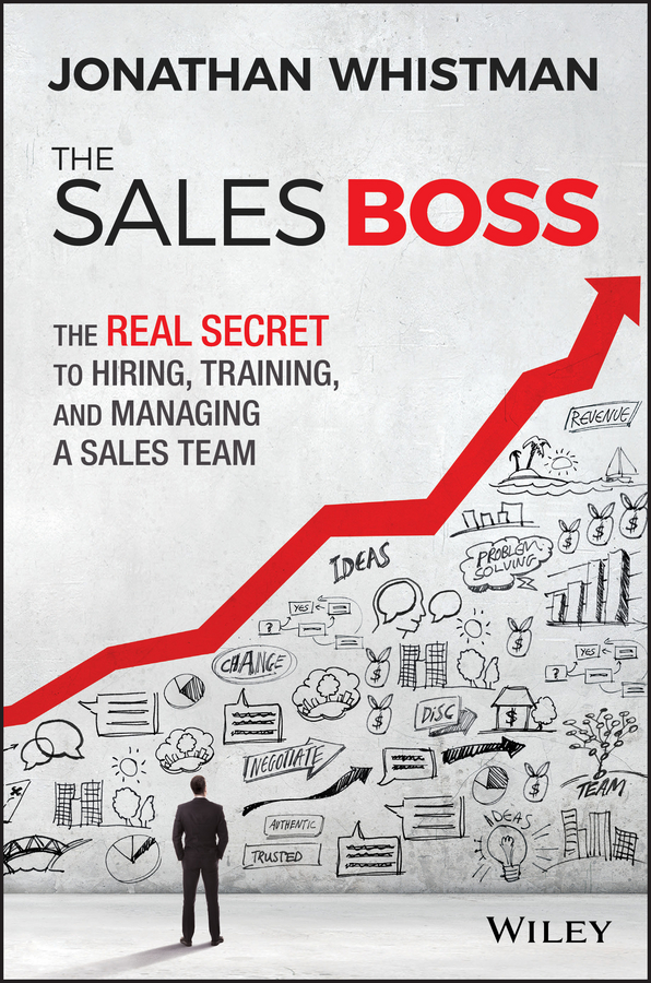 Обложка книги «The Sales Boss. The Real Secret to Hiring, Training and Managing a Sales Team»