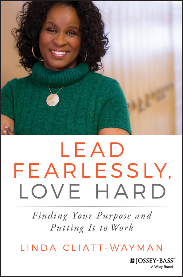 Обложка книги «Lead Fearlessly, Love Hard. Finding Your Purpose and Putting It to Work»