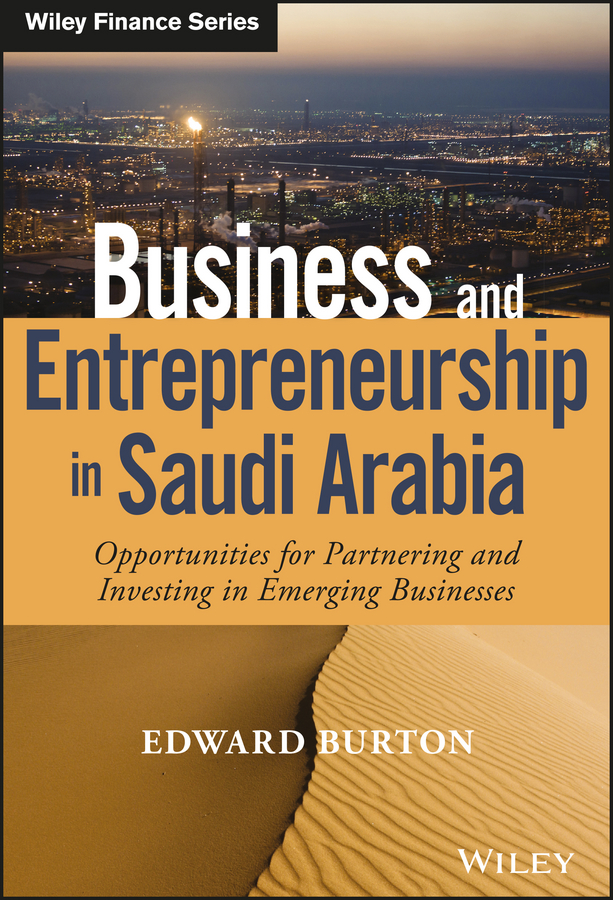 Обложка книги «Business and Entrepreneurship in Saudi Arabia. Opportunities for Partnering and Investing in Emerging Businesses»