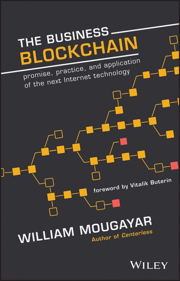 Обложка книги «The Business Blockchain. Promise, Practice, and Application of the Next Internet Technology»