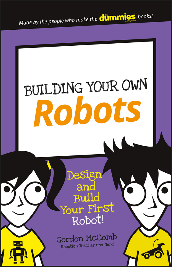 Обложка книги «Building Your Own Robots. Design and Build Your First Robot!»