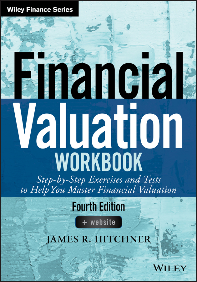Обложка книги «Financial Valuation Workbook. Step-by-Step Exercises and Tests to Help You Master Financial Valuation»