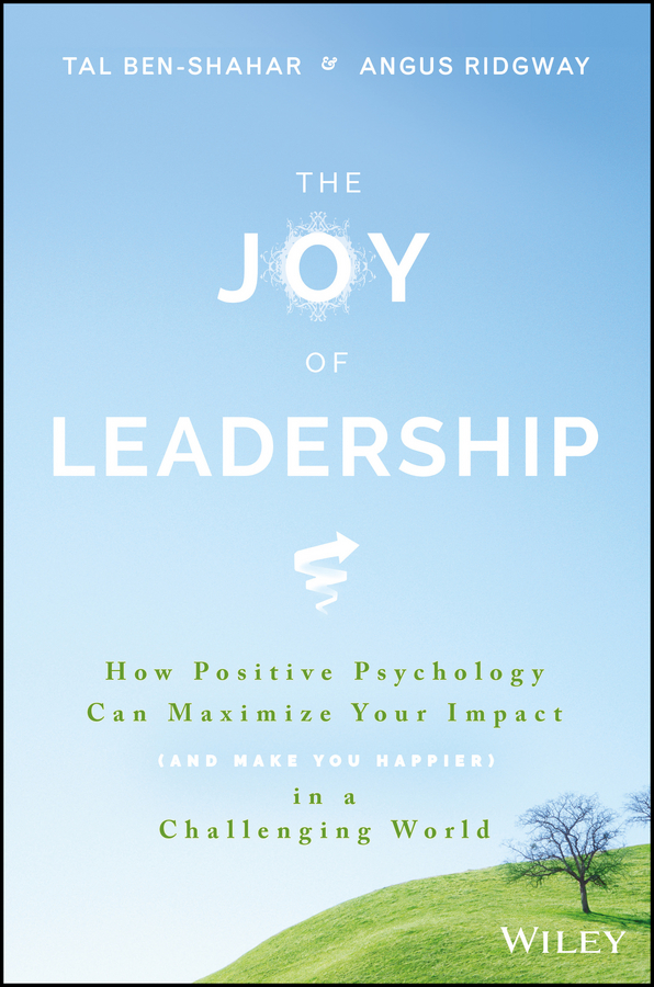 Обложка книги «The Joy of Leadership. How Positive Psychology Can Maximize Your Impact (and Make You Happier) in a Challenging World»