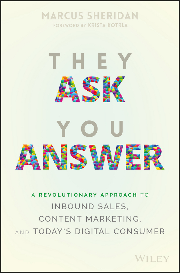 Обложка книги «They Ask You Answer. A Revolutionary Approach to Inbound Sales, Content Marketing, and Today's Digital Consumer»