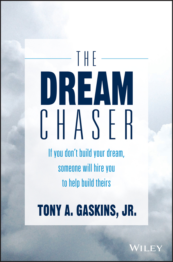 Обложка книги «The Dream Chaser. If You Don't Build Your Dream, Someone Will Hire You to Help Build Theirs»