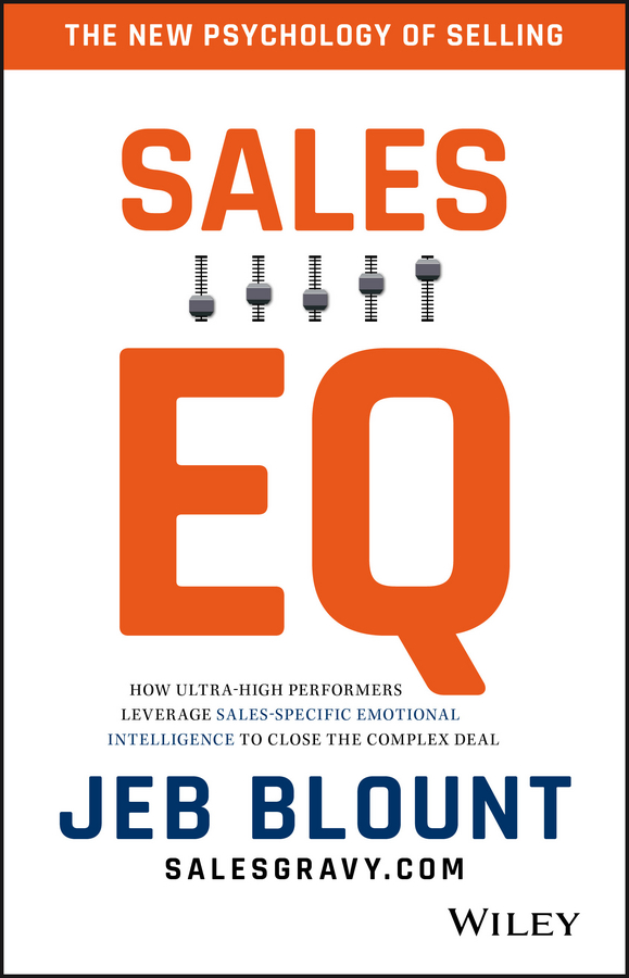 Обложка книги «Sales EQ. How Ultra High Performers Leverage Sales-Specific Emotional Intelligence to Close the Complex Deal»