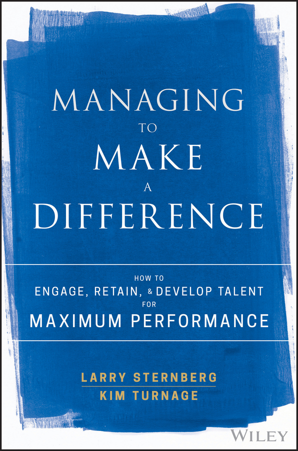 Обложка книги «Managing to Make a Difference. How to Engage, Retain, and Develop Talent for Maximum Performance»