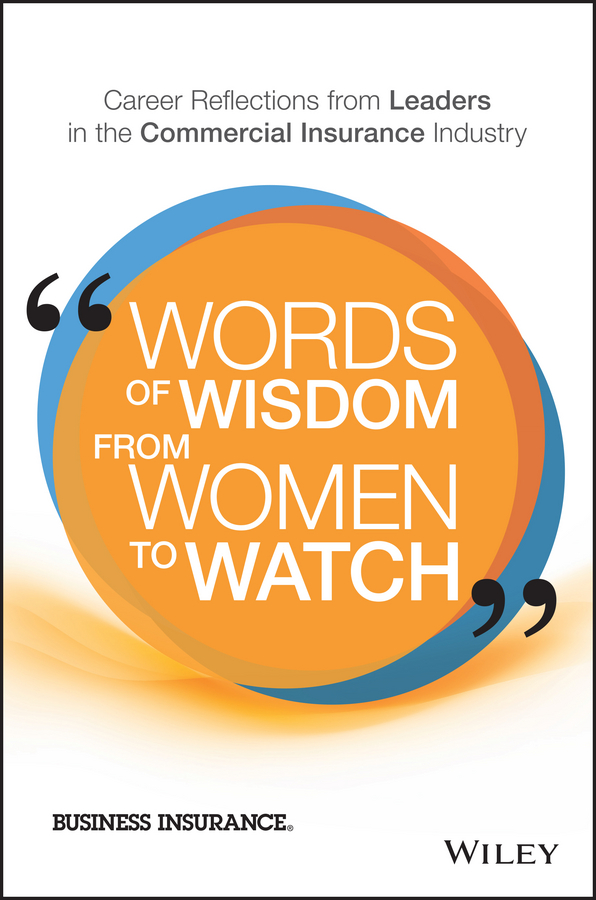 Обложка книги «Words of Wisdom from Women to Watch. Career Reflections from Leaders in the Commercial Insurance Industry»