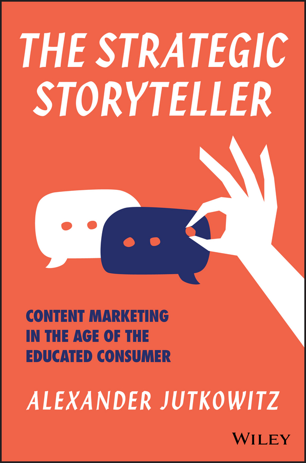 Обложка книги «The Strategic Storyteller. Content Marketing in the Age of the Educated Consumer»