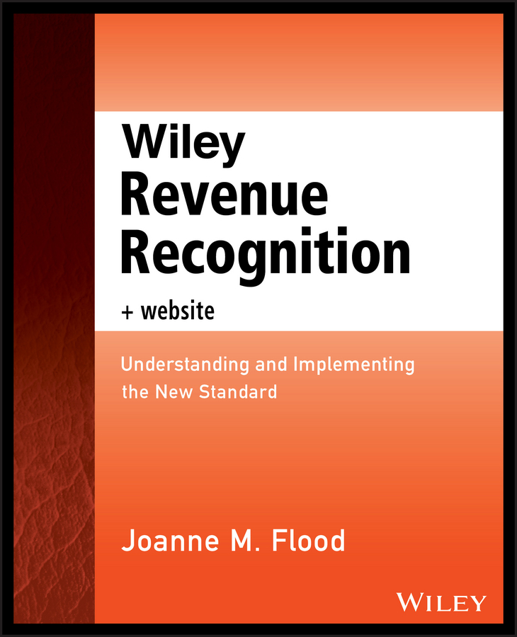 Обложка книги «Wiley Revenue Recognition plus Website. Understanding and Implementing the New Standard»