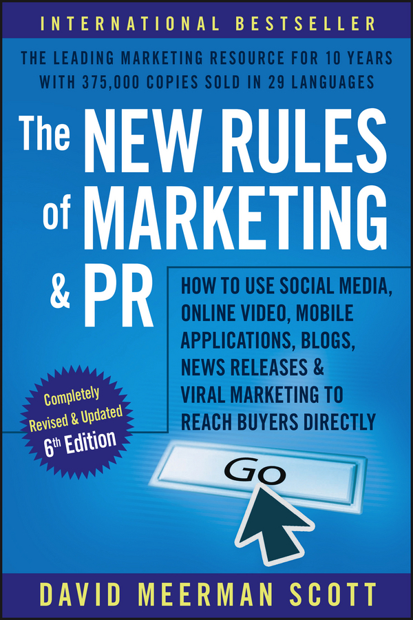 Обложка книги «The New Rules of Marketing and PR. How to Use Social Media, Online Video, Mobile Applications, Blogs, News Releases, and Viral Marketing to Reach Buyers Directly»