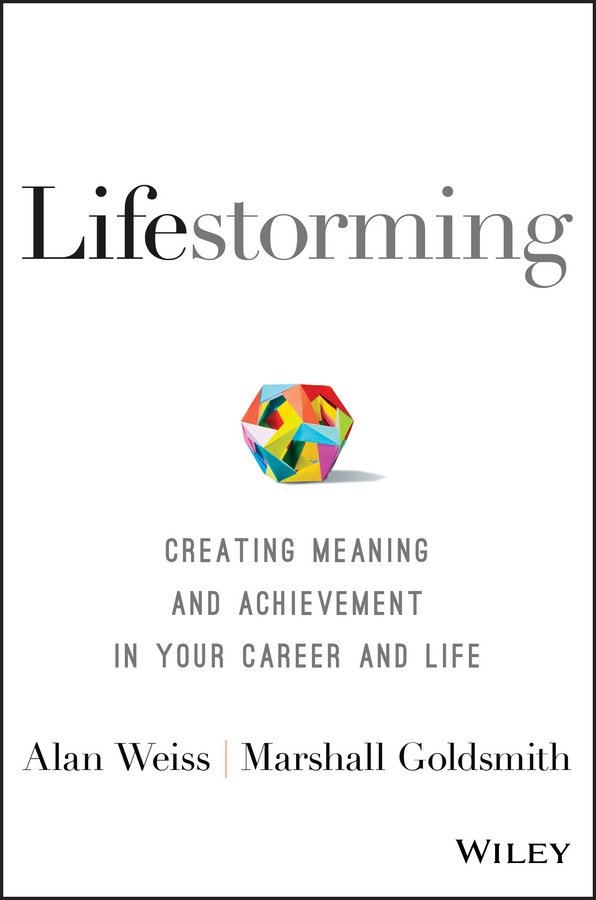 Обложка книги «Lifestorming. Creating Meaning and Achievement in Your Career and Life»
