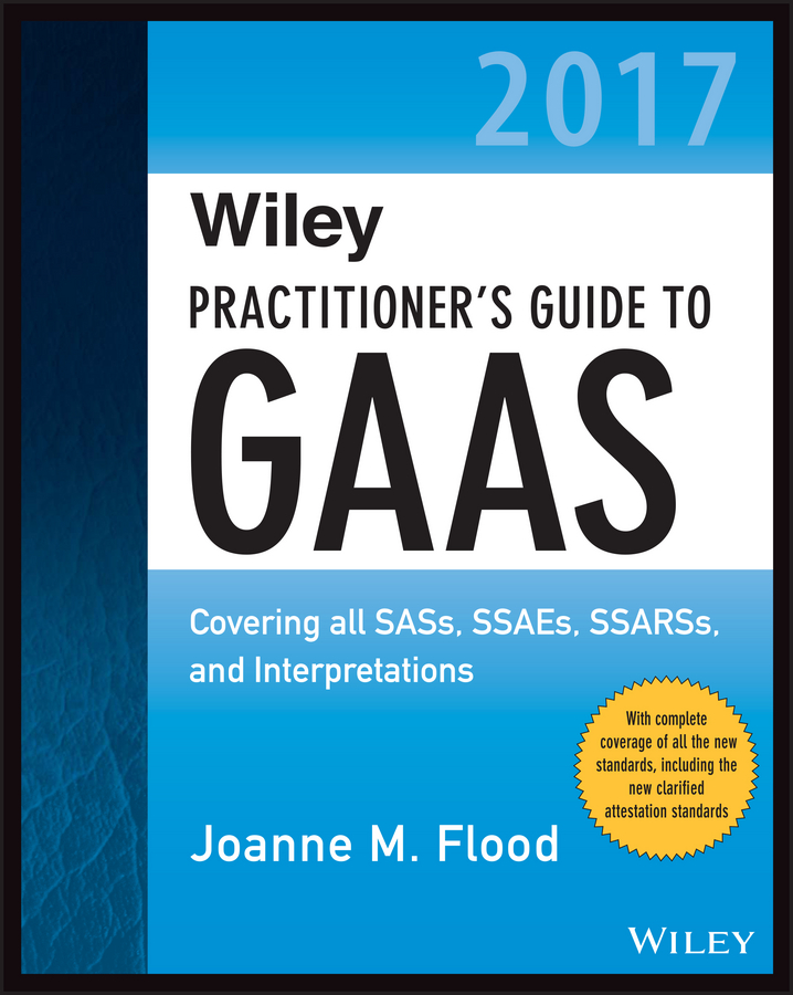 Обложка книги «Wiley Practitioner's Guide to GAAS 2017. Covering all SASs, SSAEs, SSARSs, and Interpretations»