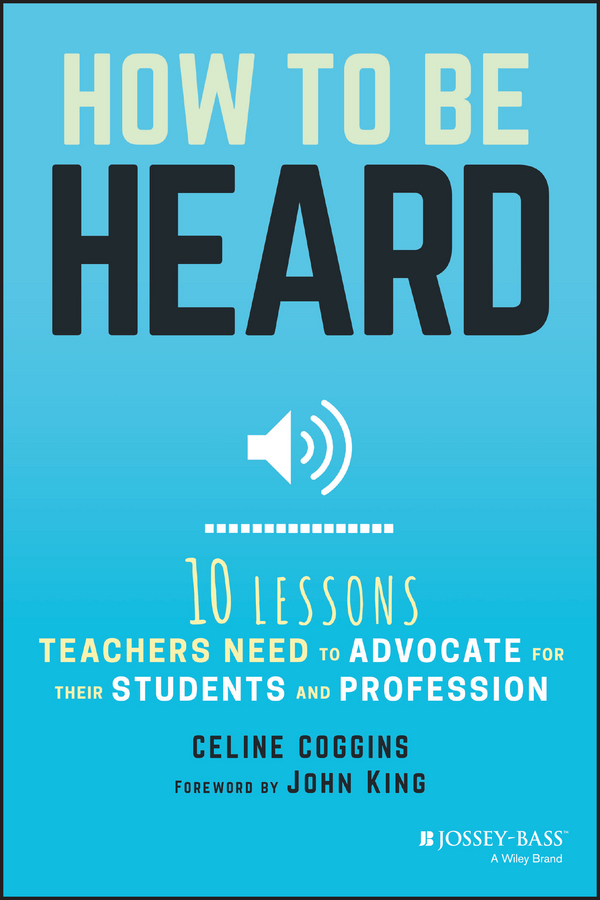 Обложка книги «How to Be Heard. Ten Lessons Teachers Need to Advocate for their Students and Profession»