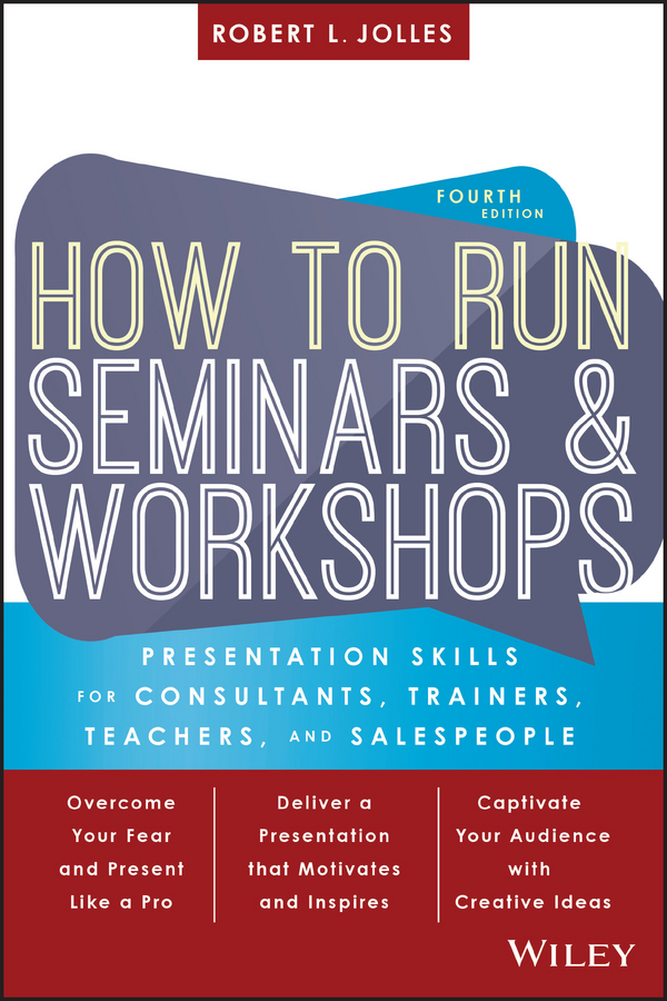 Обложка книги «How to Run Seminars and Workshops. Presentation Skills for Consultants, Trainers, Teachers, and Salespeople»