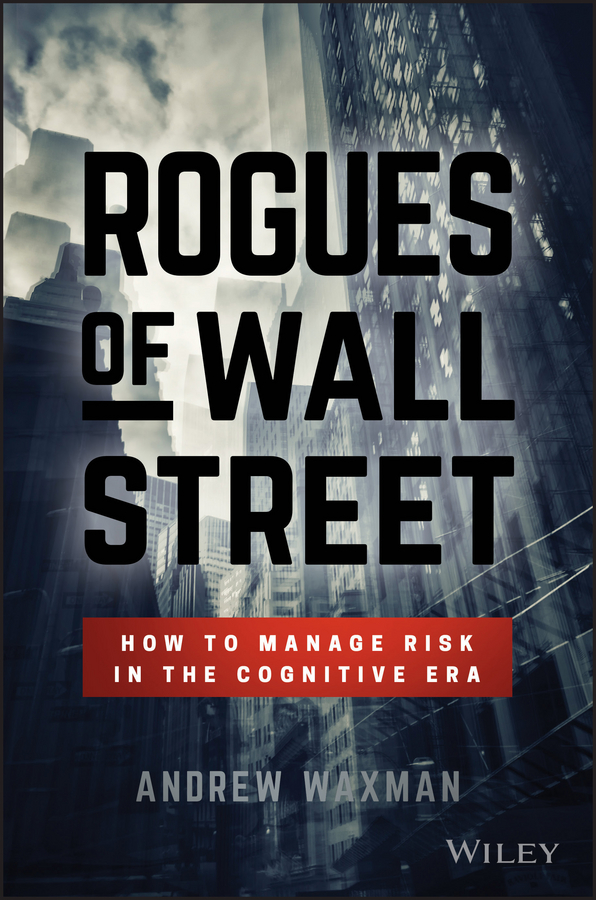 Обложка книги «Rogues of Wall Street. How to Manage Risk in the Cognitive Era»