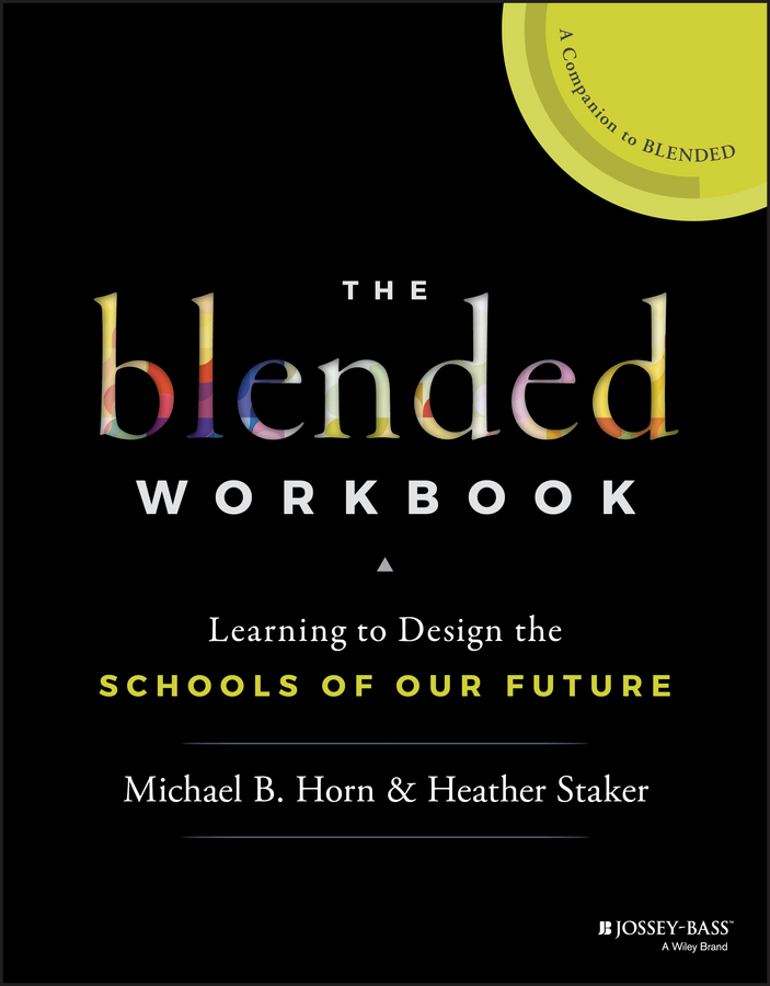 Обложка книги «The Blended Workbook. Learning to Design the Schools of our Future»