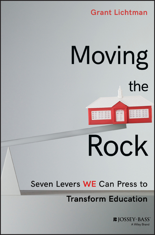 Обложка книги «Moving the Rock. Seven Levers WE Can Press to Transform Education»