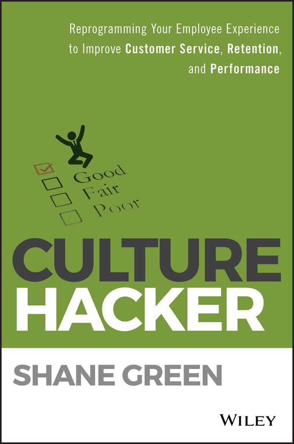 Обложка книги «Culture Hacker. Reprogramming Your Employee Experience to Improve Customer Service, Retention, and Performance»