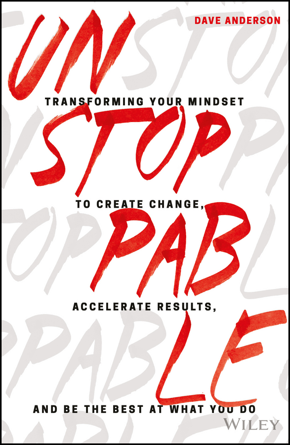 Обложка книги «Unstoppable. Transforming Your Mindset to Create Change, Accelerate Results, and Be the Best at What You Do»