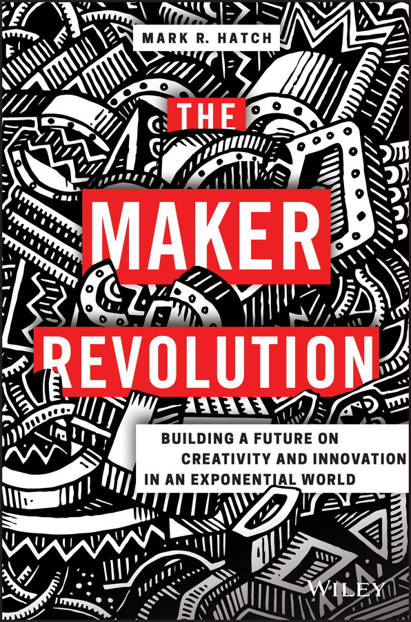Обложка книги «The Maker Revolution. Building a Future on Creativity and Innovation in an Exponential World»