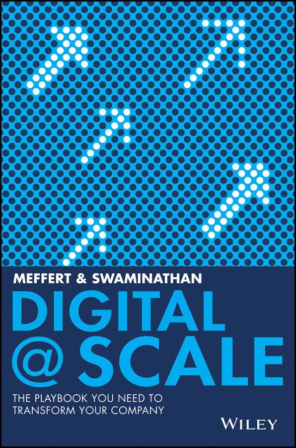 Обложка книги «Digital @ Scale. The Playbook You Need to Transform Your Company»