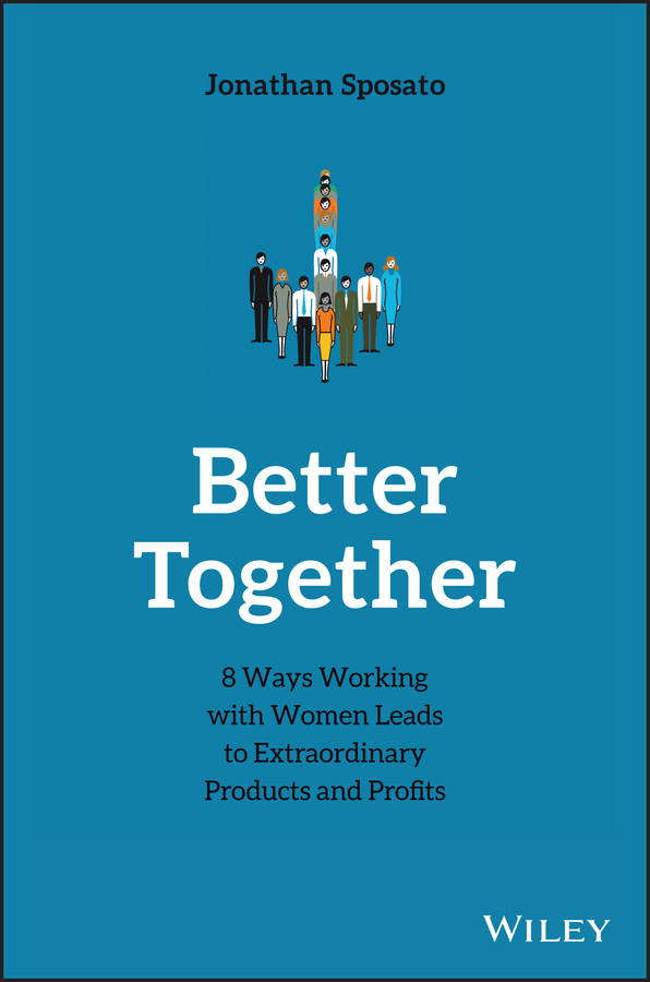 Обложка книги «Better Together. 8 Ways Working with Women Leads to Extraordinary Products and Profits»