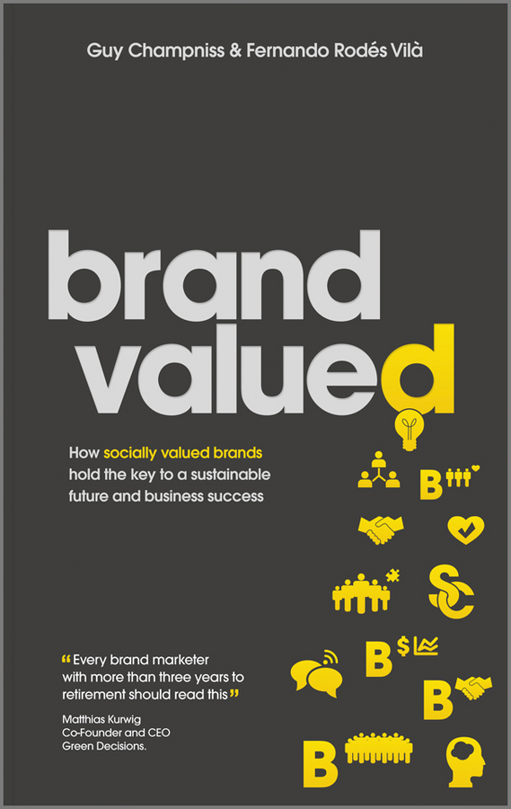 Обложка книги «Brand Valued. How socially valued brands hold the key to a sustainable future and business success»