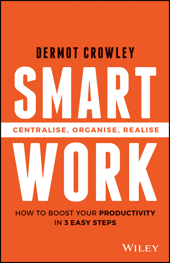 Обложка книги «Smart Work. Centralise, Organise, Realise»