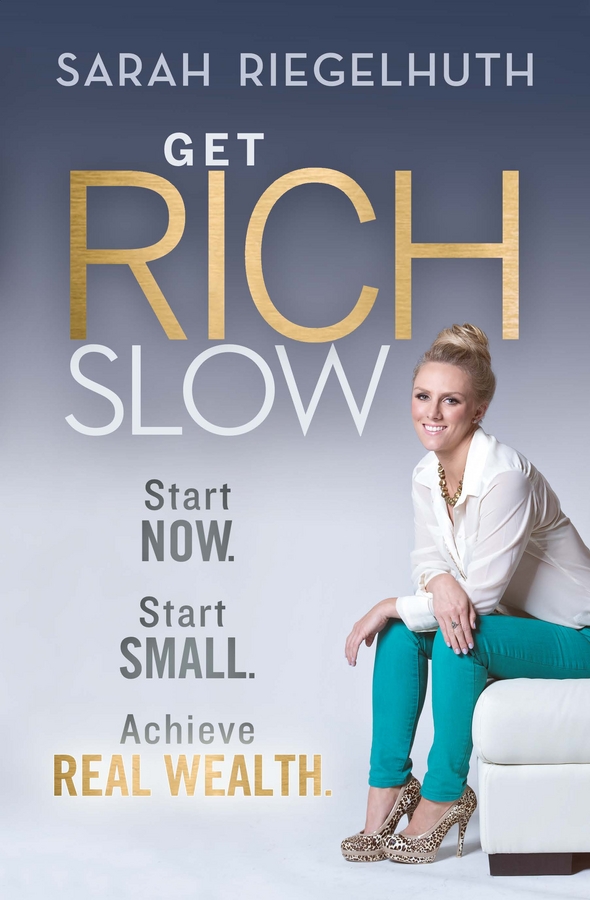 Обложка книги «Get Rich Slow. Start Now, Start Small to Achieve Real Wealth»