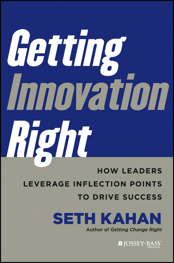 Обложка книги «Getting Innovation Right. How Leaders Leverage Inflection Points to Drive Success»