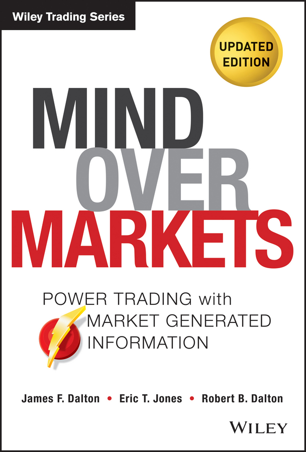 Обложка книги «Mind Over Markets. Power Trading with Market Generated Information, Updated Edition»