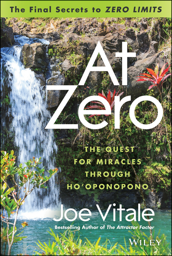 Обложка книги «At Zero. The Final Secrets to "Zero Limits" The Quest for Miracles Through Ho'oponopono»