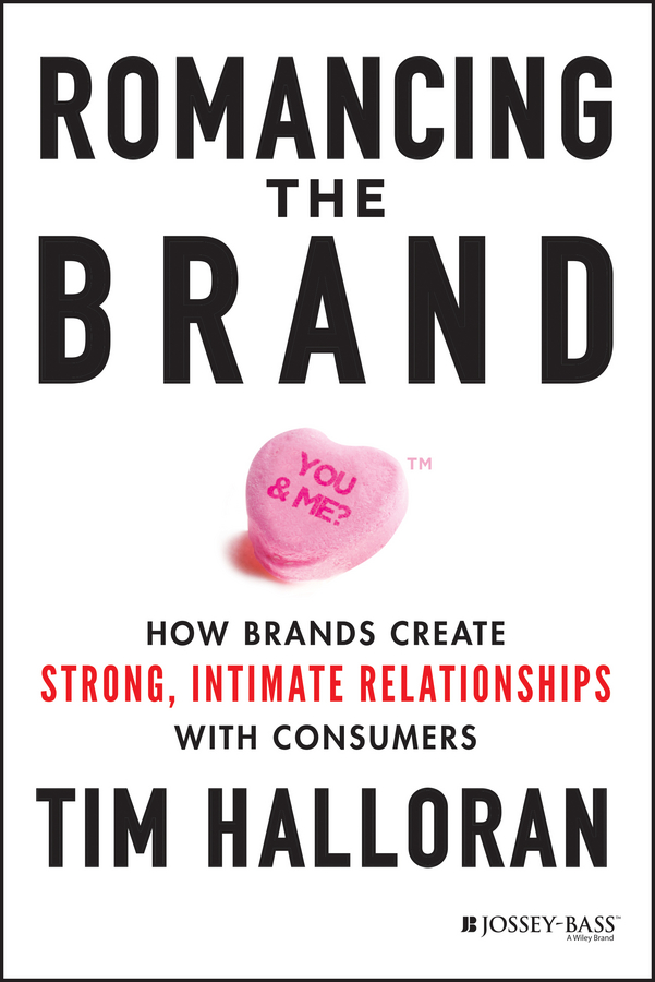 Обложка книги «Romancing the Brand. How Brands Create Strong, Intimate Relationships with Consumers»