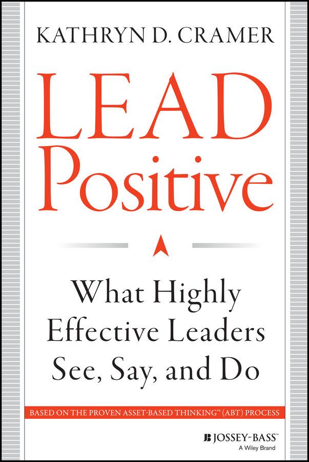 Обложка книги «Lead Positive. What Highly Effective Leaders See, Say, and Do»