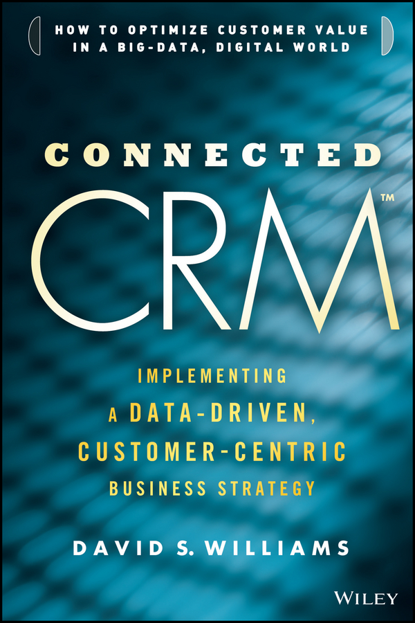 Обложка книги «Connected CRM. Implementing a Data-Driven, Customer-Centric Business Strategy»