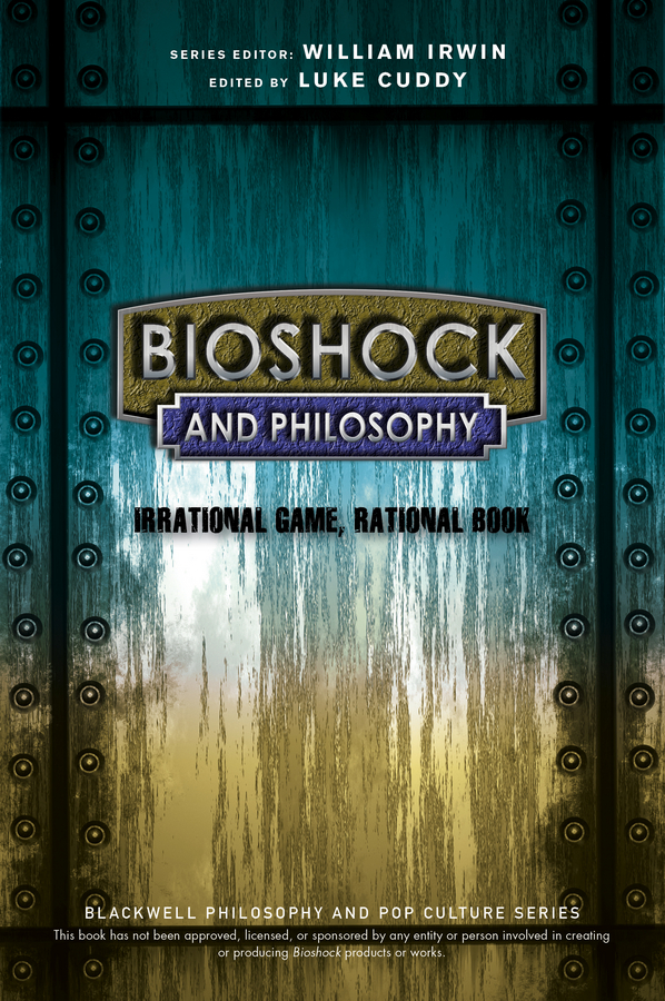 Обложка книги «BioShock and Philosophy. Irrational Game, Rational Book»