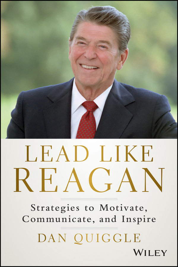 Обложка книги «Lead Like Reagan. Strategies to Motivate, Communicate, and Inspire»