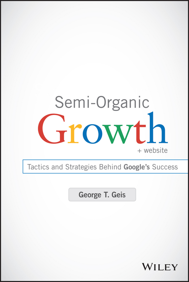 Обложка книги «Semi-Organic Growth. Tactics and Strategies Behind Google's Success»