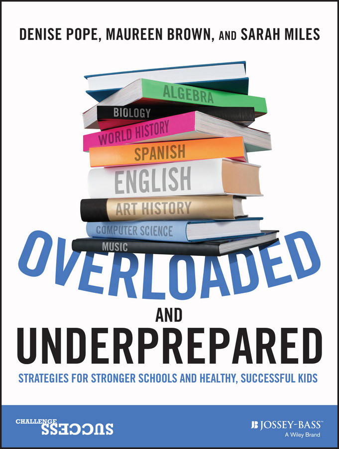 Обложка книги «Overloaded and Underprepared. Strategies for Stronger Schools and Healthy, Successful Kids»