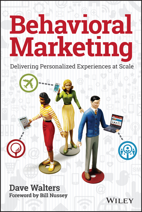 Обложка книги «Behavioral Marketing. Delivering Personalized Experiences At Scale»