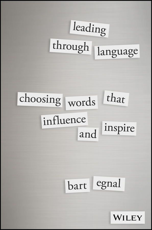 Обложка книги «Leading Through Language. Choosing Words That Influence and Inspire»