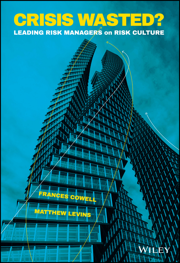 Обложка книги «Crisis Wasted?. Leading Risk Managers on Risk Culture»