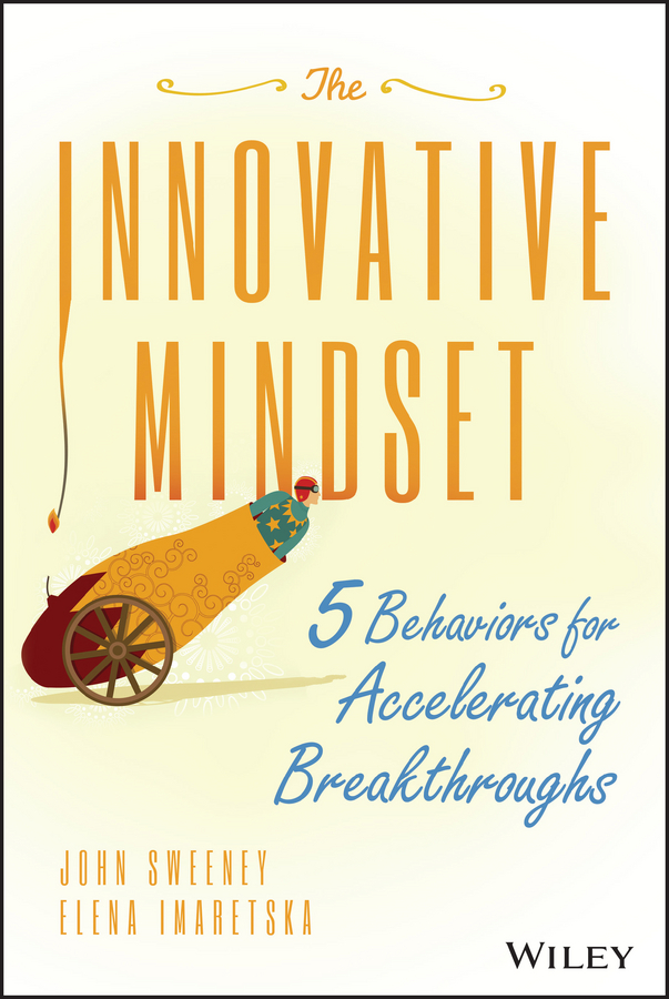 Обложка книги «The Innovative Mindset. 5 Behaviors for Accelerating Breakthroughs»